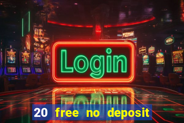 20 free no deposit casino uk