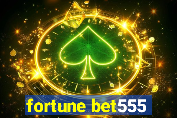 fortune bet555