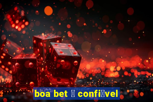 boa bet 茅 confi谩vel