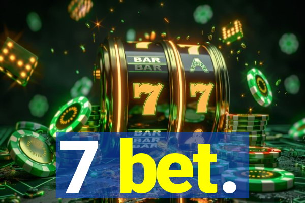 7 bet.