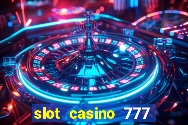 slot casino 777 paga mesmo