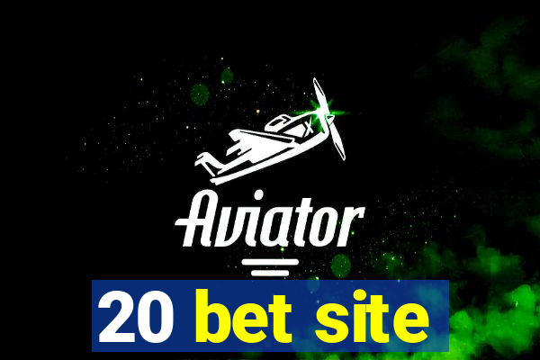 20 bet site