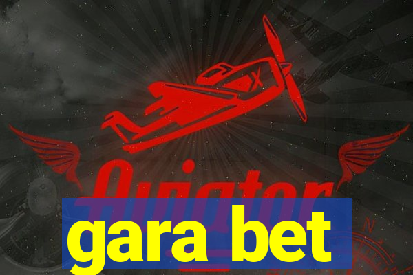 gara bet