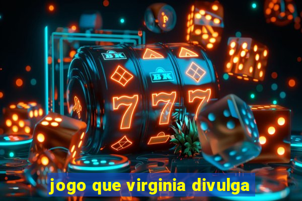 jogo que virginia divulga