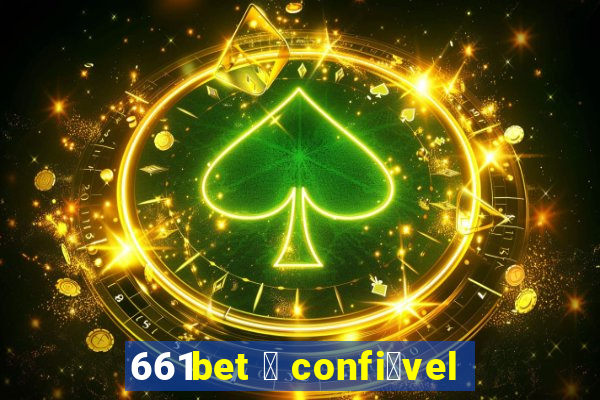 661bet 茅 confi谩vel