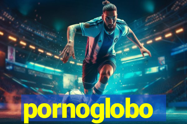 pornoglobo