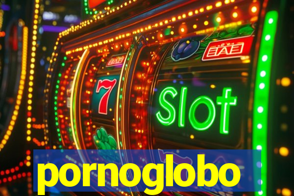 pornoglobo