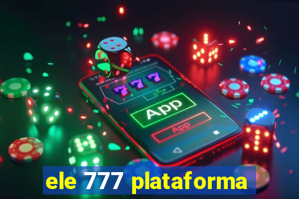 ele 777 plataforma