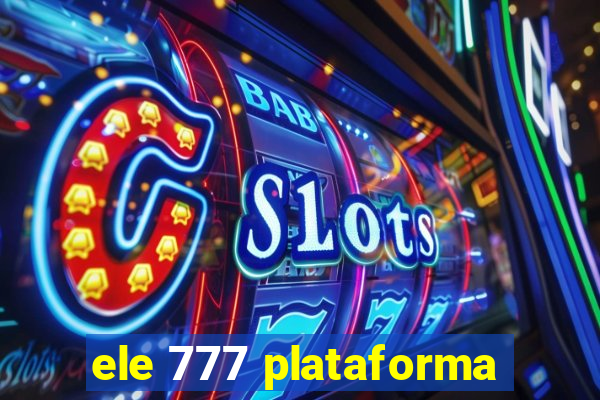 ele 777 plataforma