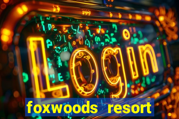 foxwoods resort casino mashantucket