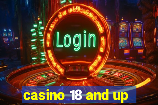 casino 18 and up