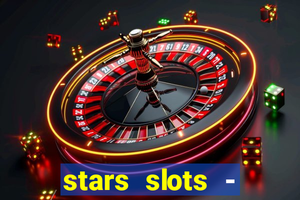 stars slots - casino games