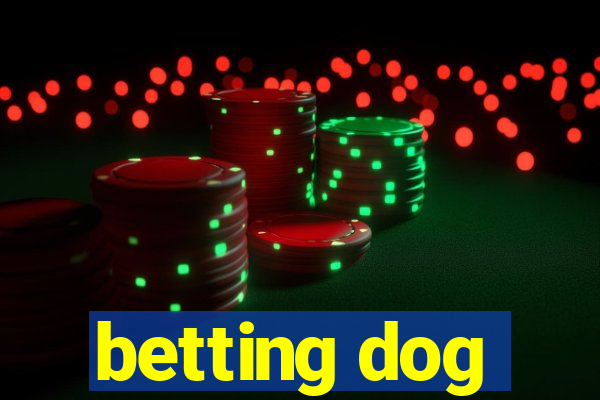 betting dog