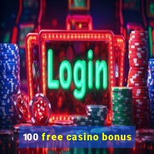 100 free casino bonus