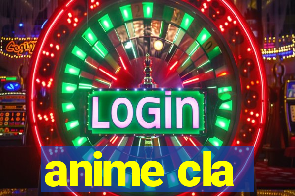 anime cla