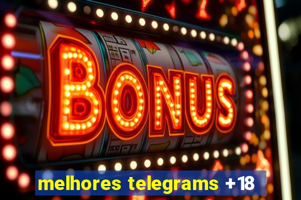 melhores telegrams +18