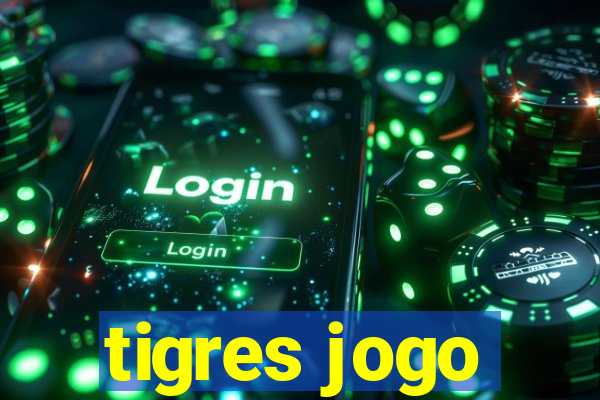 tigres jogo