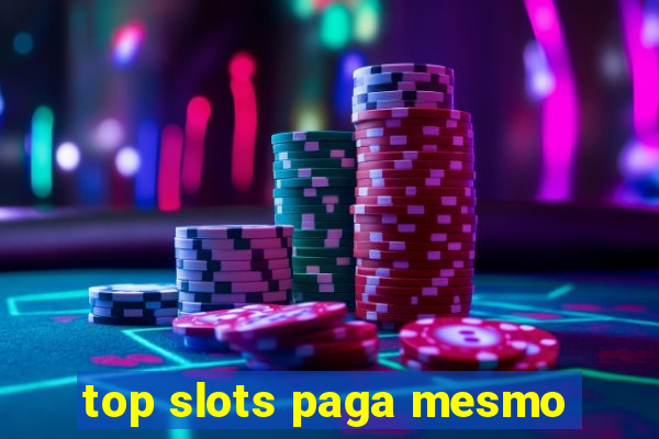 top slots paga mesmo