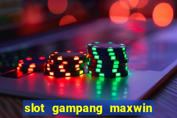 slot gampang maxwin hari ini