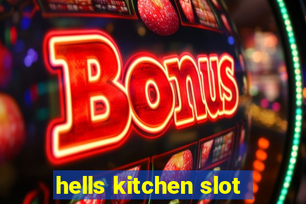 hells kitchen slot