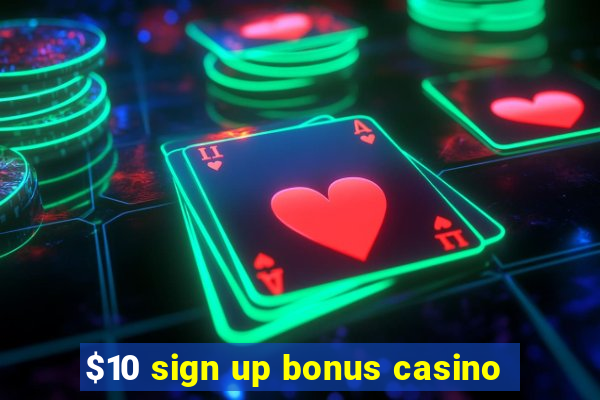 $10 sign up bonus casino