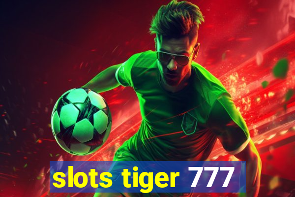 slots tiger 777