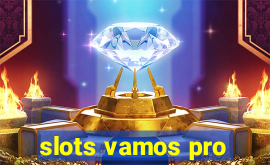 slots vamos pro