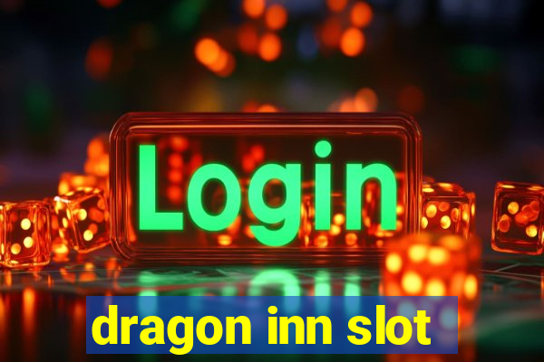 dragon inn slot