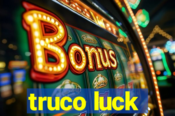 truco luck