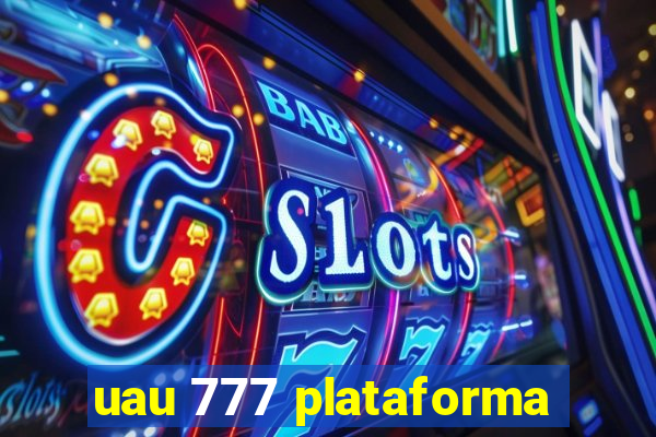 uau 777 plataforma