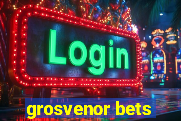 grosvenor bets