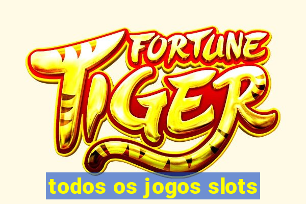 todos os jogos slots