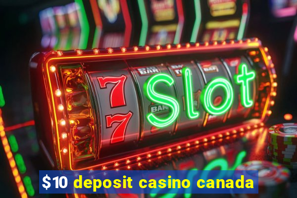 $10 deposit casino canada