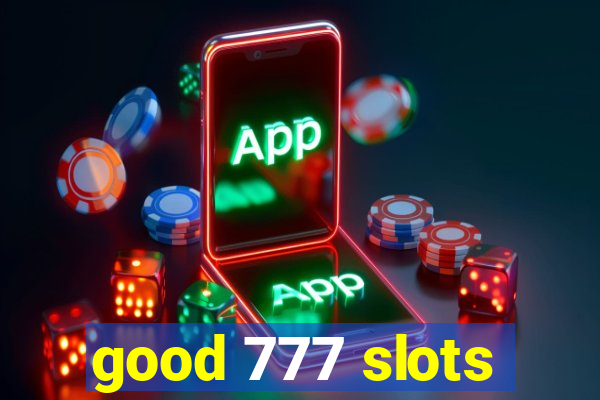 good 777 slots