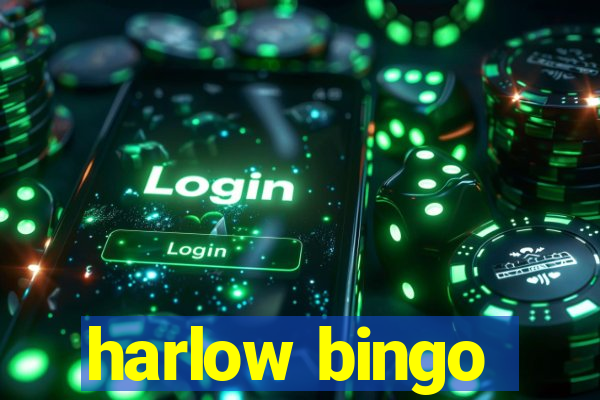 harlow bingo