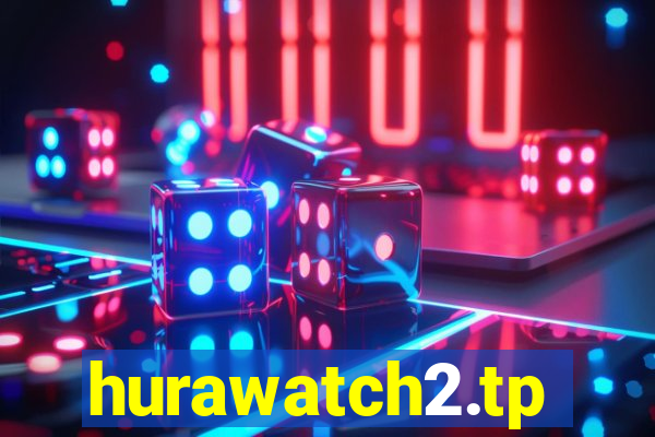 hurawatch2.tp