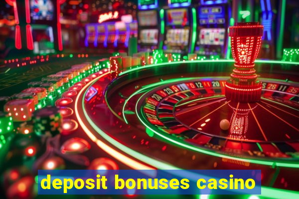 deposit bonuses casino