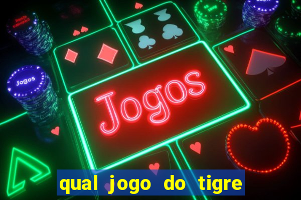 qual jogo do tigre paga mais