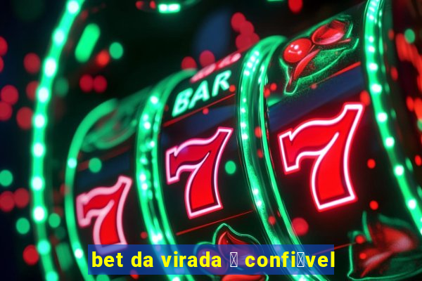 bet da virada 茅 confi谩vel