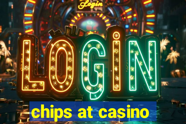 chips at casino