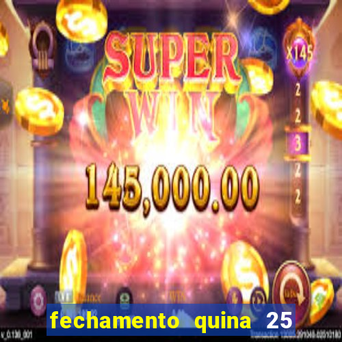 fechamento quina 25 garante quadra com