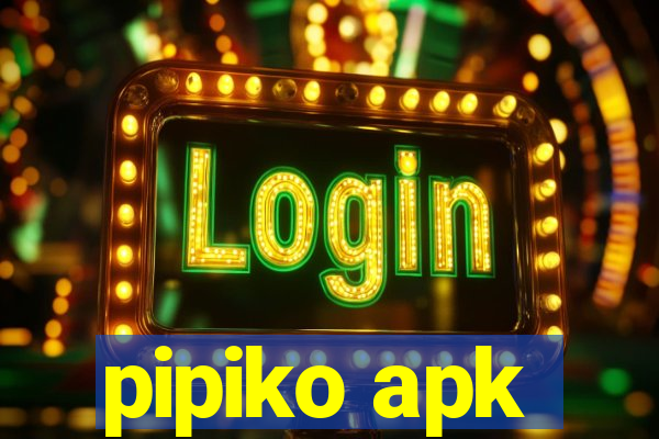 pipiko apk