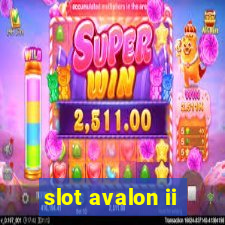 slot avalon ii