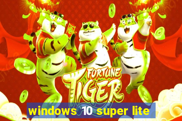 windows 10 super lite