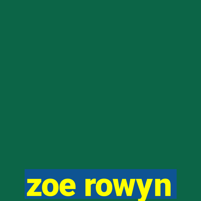 zoe rowyn