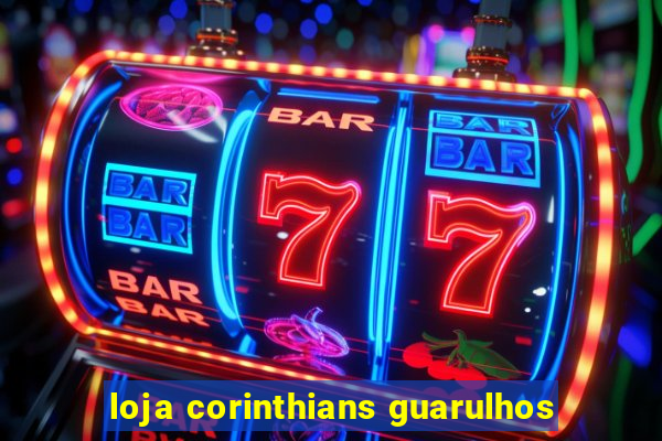 loja corinthians guarulhos