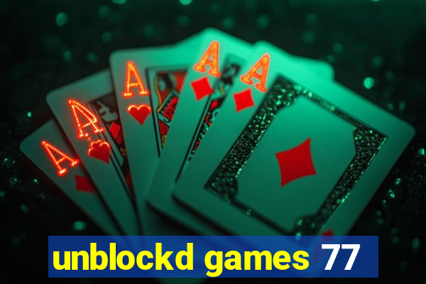 unblockd games 77