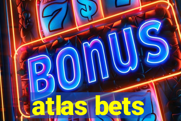 atlas bets