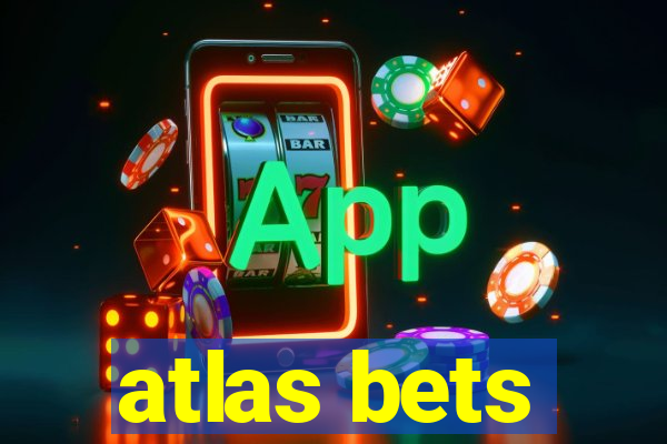 atlas bets