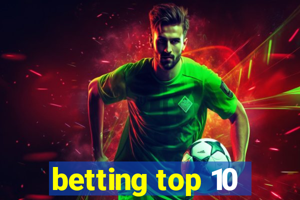 betting top 10